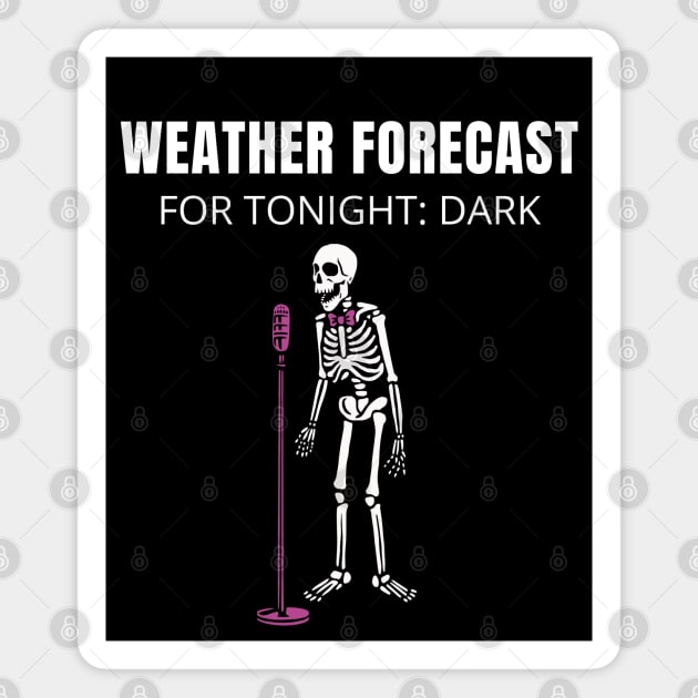 Weather Forecast for Tonight: Dark – Skeleton Stand-Up Halloween Magnet by Stylecombinator